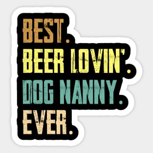 Best Beer Loving Dog Nanny Ever Funny Lover Drinking Gift Sticker